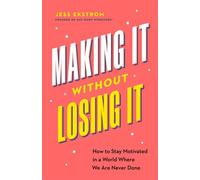 Making It Without Losing It How to Stay Motivated in a World Where We Are Never Done - Jess Ekstrom - Page Two - ebook (ePub) - Livre
