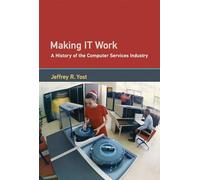 Making IT Work: A History of the Computer Services Industry
