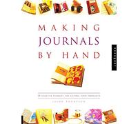 Making Journals by Hand: 20 Creative Projects for Keeping Your Thoughts