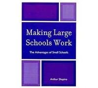 Making Large Schools Work Arthur Shapiro (Auteur)