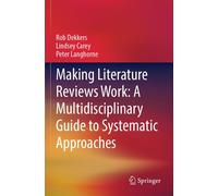 Making Literature Reviews Work: A Multidisciplinary Guide To Systematic Approaches