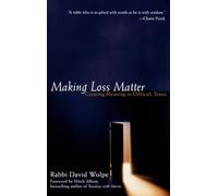 Making Loss Matter: Creating Meaning in Difficult Times