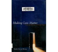 Making Loss Matter: Creating Meaning in Difficult Times