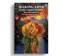 Making Love in the Garden of Eden: Naked Before Apple Fell!
