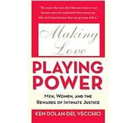 Making Love, Playing Power Ken Dolan-del Vecchio (Auteur)