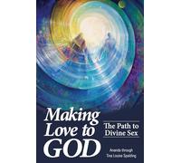 Making Love to God: The Path to Divine Sex.