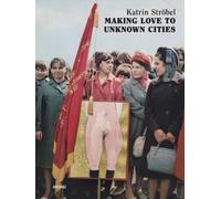 Making Love To Unknown Cities