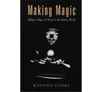 Making Magic, Aar Reflection and Theory in the Study of Religion Series Randall Styers (Auteur)