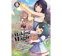 Making Magic: The Sweet Life of a Witch Who Knows an Infinite MP Loophole: Volume 3 (Light Novel)