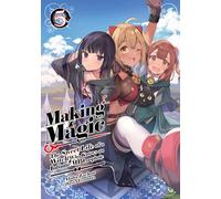 Making Magic: The Sweet Life of a Witch Who Knows an Infinite MP Loophole: Volume 5 (Light Novel)
