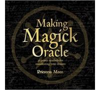Making Magick Oracle by Priestess Moon Priestess Moon (Auteur)
