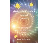 Making Manifestations Magical Journal: Enjoy the journey to empowering & igniting your passions
