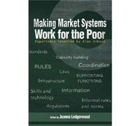 Making Market Systems Work for the Poor Edited by Joanna Ledgerwood (Auteur)