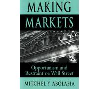 Making Markets: Opportunism and Restraint on Wall Street