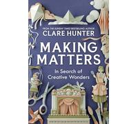 Making Matters: In Search of Creative Wonders