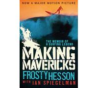 Making Mavericks: The Memoir of a Surfing Legend