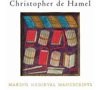 Making Medieval Manuscripts Christopher De Hamel, (Auteur)