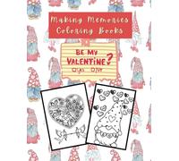 Making Memories Coloring Book: Will You Be My Valentine?: Fun memory making coloring book with gnomes for children and mandalas for adults.