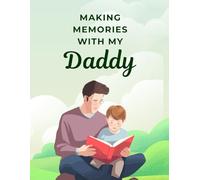 Making memories with my Daddy: Memories with Daddy | Notebook for Father's Day | Family Story Journal | Son and Dad | Family Paperback | Best Family Gift | Gift for Dad Father Daddy