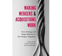 Making Mergers And Acquisitions Work