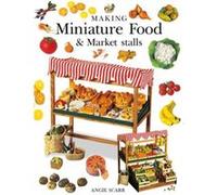 Making Miniature Food Market Stalls by A Scarr Inconnu (Auteur)