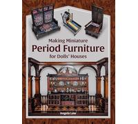 Making Miniature Period Furniture for Dolls Houses