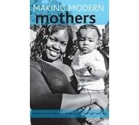 Making Modern Mothers