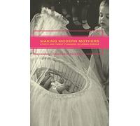 Making Modern Mothers: Ethics and Family Planning in Urban Greece