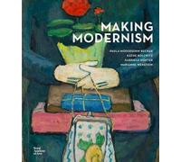 Making Modernism : Paula Modersohn-becker, Käthe Kollwitz, Gabriele Münter and Marianne Werefkin