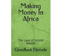 Making Money In Africa: The Land of Untold Wealth