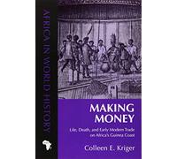 Making Money: Life, Death, and Early Modern Trade on Africa's Guinea Coast