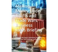 Making Money Under Tariffs and Trade Wars. Business Ideas Briefing: Strategies like Import Substitution, Reshoring Partnerships, Tariff Arbitrage, and Specialized Consulting