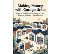 Making Money with Garage Units: How to Build Passive Income from Storage and Workshop Rentals