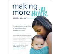 Diana West – Making More Milk: The Breastfeeding Guide to Increasing Your Milk Production – 2e édition