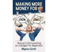 Making More Money For You! Mutual Fund Investing On A Budget For Beginners