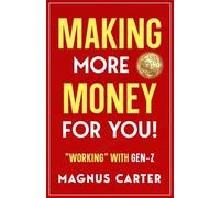 Making More Money for YOU!: "Working" with Gen-Z