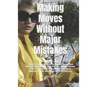 Making Moves Without Major Mistakes: Some Say Location Is Everything But Before Making A Big Power Move, Know This So Your Dream Move Doesnt Become The Mistake Of A Lifetime