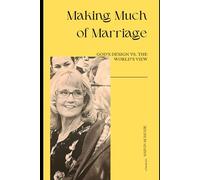 Making Much of Marriage: God’s Design vs. The World’s View: Study Guide and Worksheets