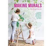 Making Murals: A Practical Handbook for Wall Painting and Mural Art to Enhance Your Home