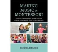 Making Music in Montessori by Michael Johnson Michael Johnson (Auteur)