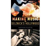 Making Music in Selznick's Hollywood
