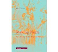 Making Noise - From Babel To The Big Bang And Beyond (Hardcover) Hillel Schwartz, (Auteur)