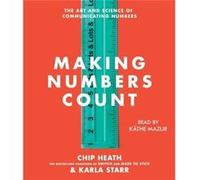 Making Numbers Count The Art and Science of Communicating Numbers - Chip Heath Karla Starr Read by Kathe Mazur - SIMON ampamp SCHUSTER AUDIO - Livre en An Chip Heath Karla Starr Read by Kathe MazurChi
