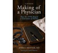 Making of a Physician How the 1970s Shaped a Generation of Doctors - John E Heffner - Magellan Workshop Press - ebook (ePub) - Livre
