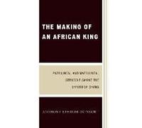 The Making of an African King Anthony Ephirim-Donkor (Auteur)
