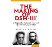 The Making of DSM-III®: A Diagnostic Manual's Conquest Of American Psychiatry