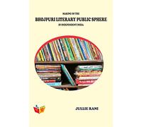 Making of The Bhojpuri Literary Public Sphere