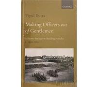 Making Officers out of Gentlemen - Dutta Dr. Vipul Assistant Professor Assistant Professor Department of Humanities and Social Sciences IIT Guwahati - OUP Dutta Dr. Vipul Assistant Professor Assistant
