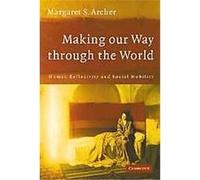 Making Our Way Through the World Margaret S. Archer (Auteur)