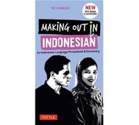 Making Out in Indonesian Phrasebook and Dictionary by Hannigan & Tim Tim Hannigan (Auteur)